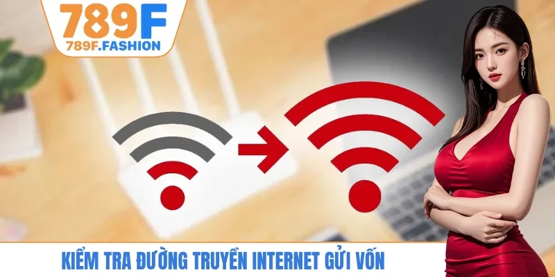 Kiểm tra đường truyền internet gửi vốn
